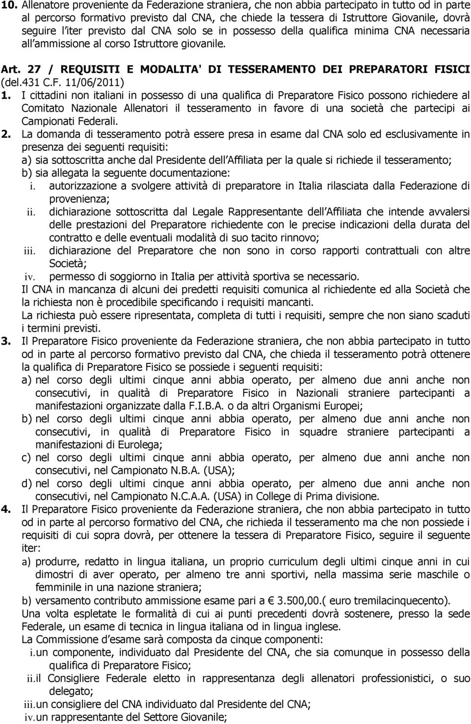27 / REQUISITI E MODALITA' DI TESSERAMENTO DEI PREPARATORI FISICI (del.431 C.F. 11/06/2011) 1.