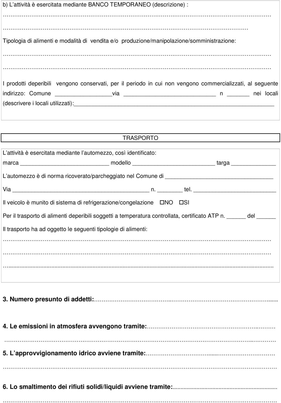 automezzo, così identificato: marca modello targa L automezzo è di norma ricoverato/parcheggiato nel Comune di Via n. tel.