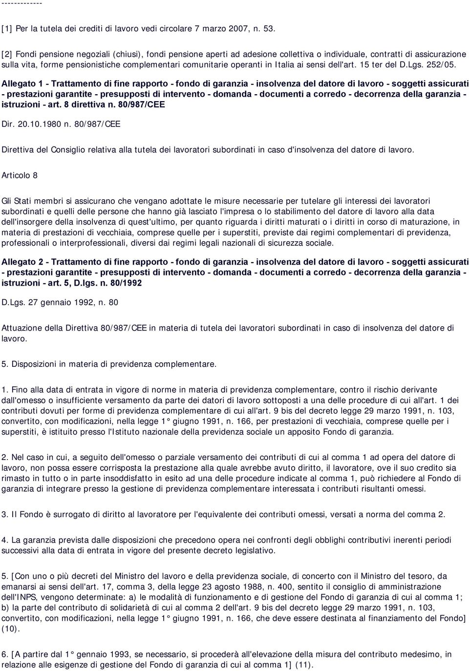 Italia ai sensi dell'art. 15 ter del D.Lgs. 252/05. Allegato 1 - Trattamento di fine rapporto - fondo di garanzia - insolvenza del datore di lavoro - soggetti assicurati istruzioni - art.