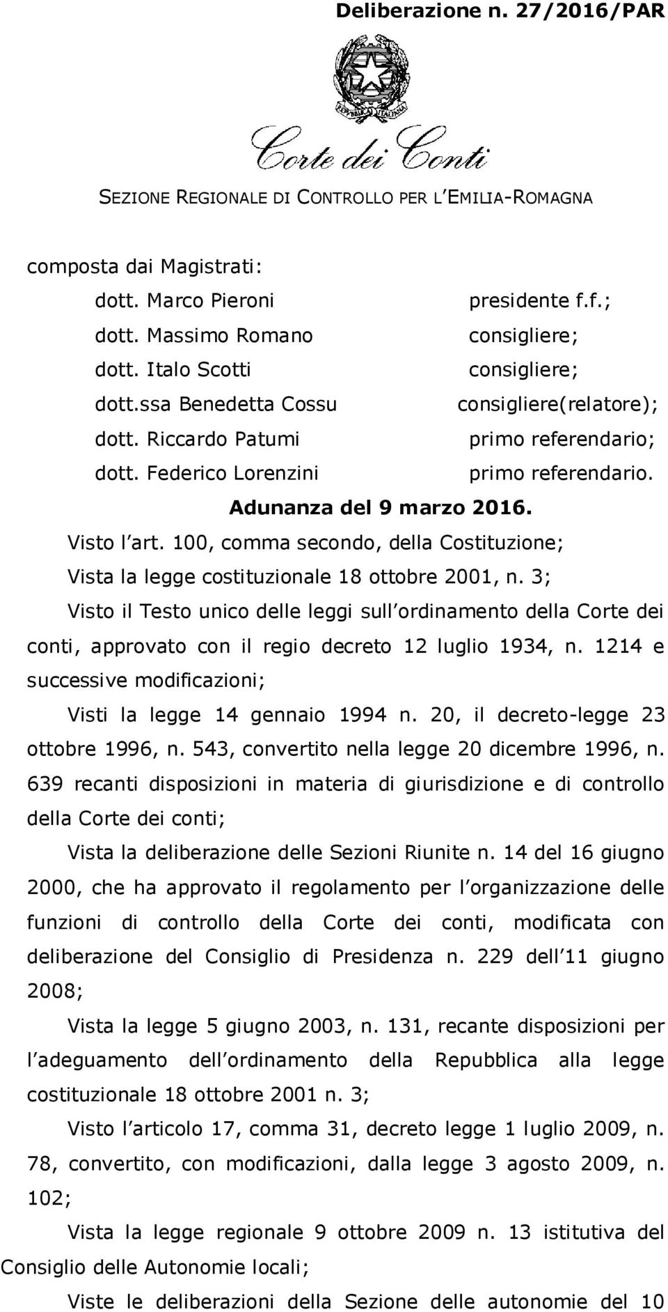 100, comma secondo, della Costituzione; Vista la legge costituzionale 18 ottobre 2001, n.