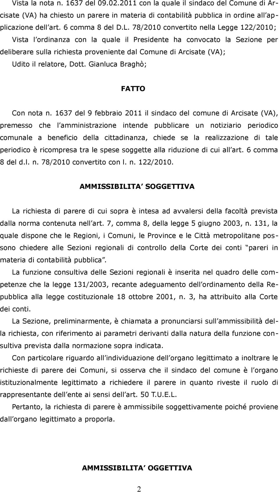 relatore, Dott. Gianluca Braghò; FATTO Con nota n.