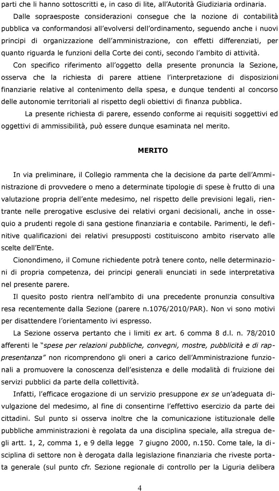 amministrazione, con effetti differenziati, per quanto riguarda le funzioni della Corte dei conti, secondo l ambito di attività.