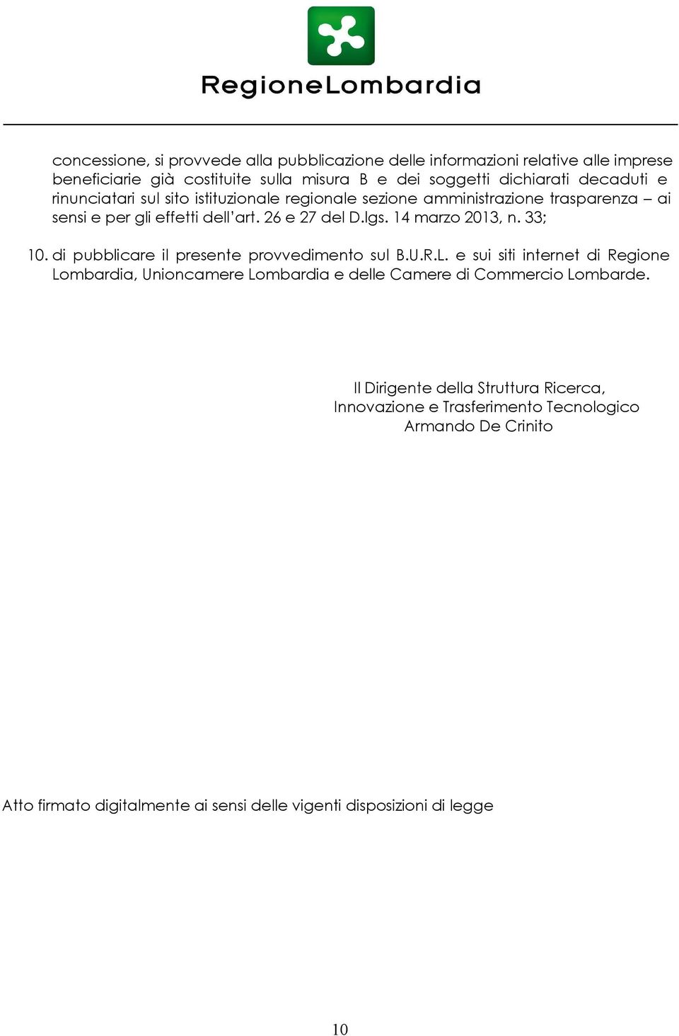 33; 10. di pubblicare il presente provvedimento sul B.U.R.L. e sui siti internet di Regione Lombardia, Unioncamere Lombardia e delle Camere di Commercio Lombarde.