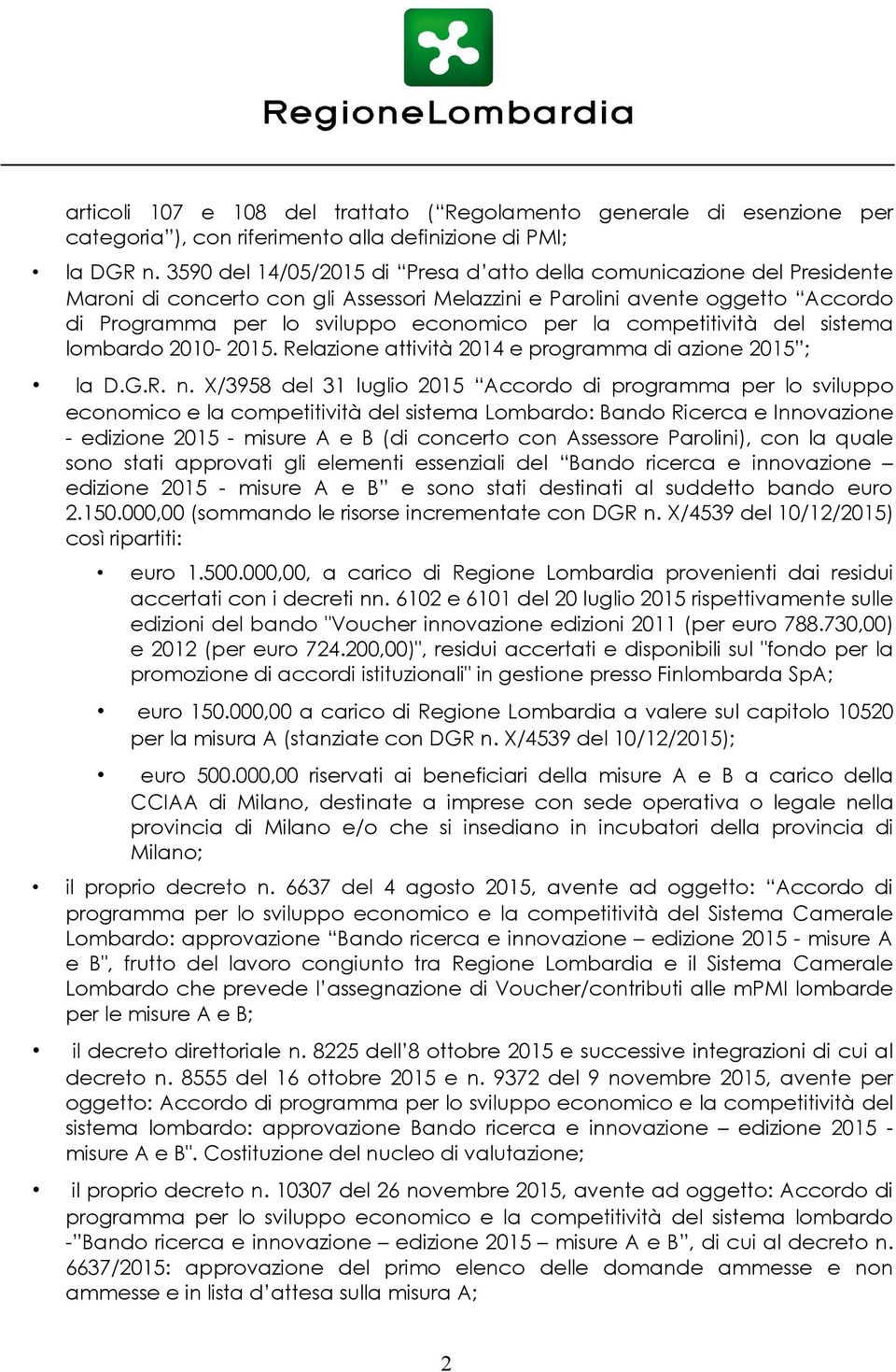 competitività del sistema lombardo 2010-2015. Relazione attività 2014 e programma di azione 2015 ; la D.G.R. n.