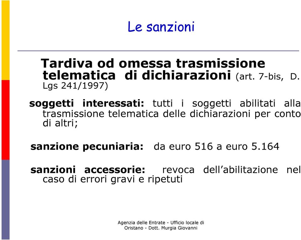 telematica delle dichiarazioni per conto di altri; sanzione pecuniaria: da euro 516 a