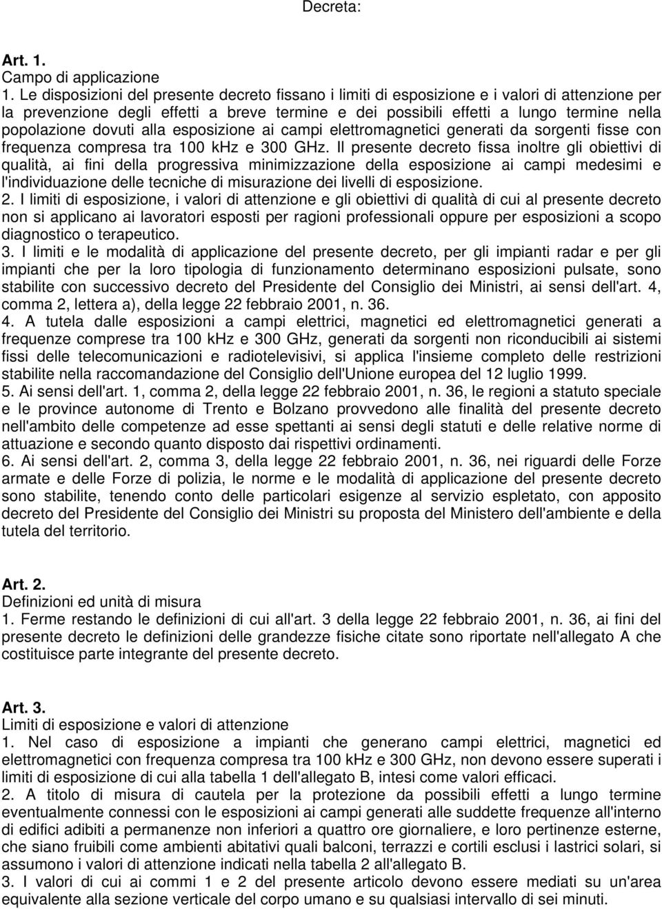 popolazione dovuti alla esposizione ai campi elettromagnetici generati da sorgenti fisse con frequenza compresa tra 100 khz e 300 GHz.