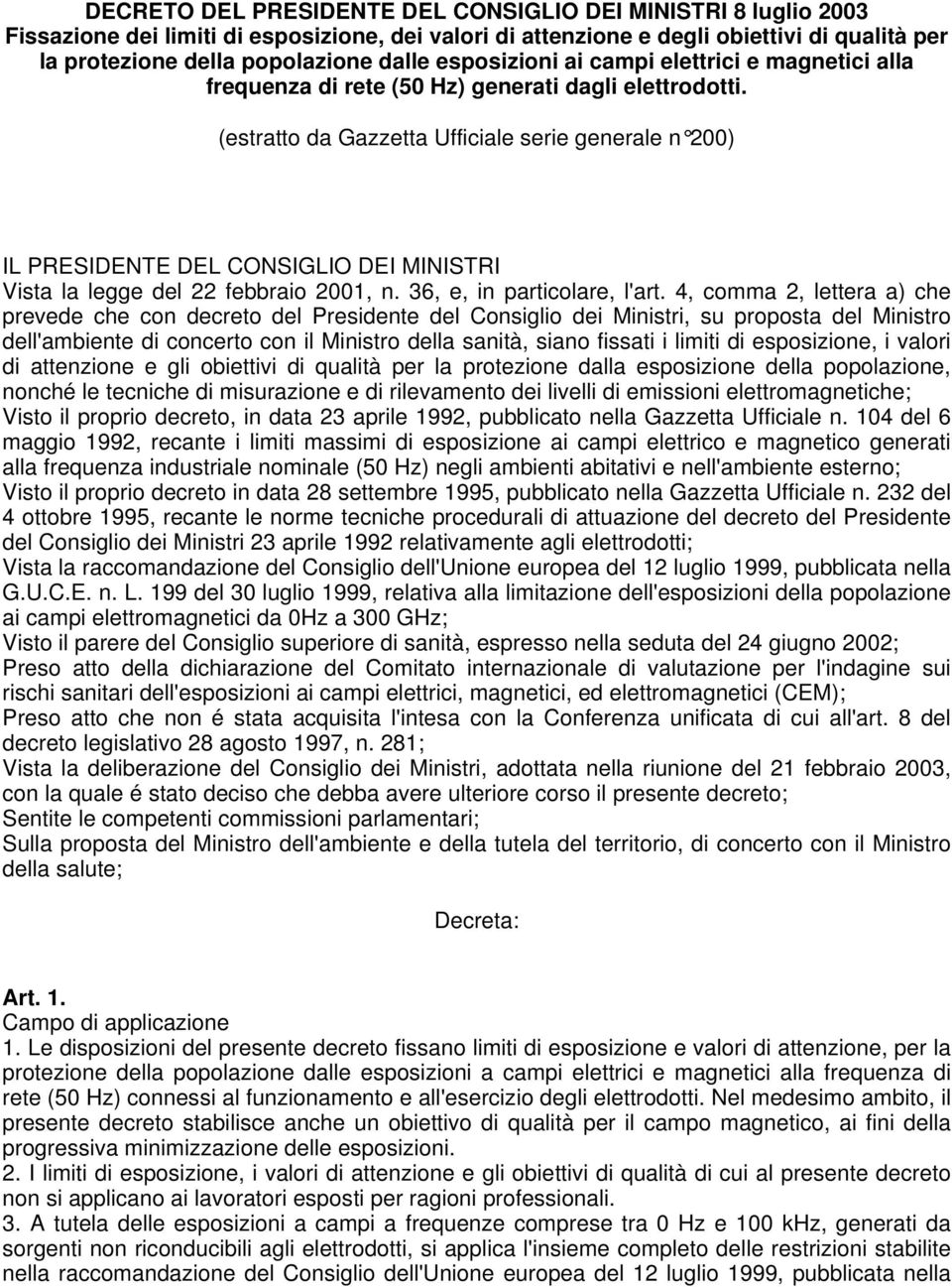 (estratto da Gazzetta Ufficiale serie generale n 200) IL PRESIDENTE DEL CONSIGLIO DEI MINISTRI Vista la legge del 22 febbraio 2001, n. 36, e, in particolare, l'art.