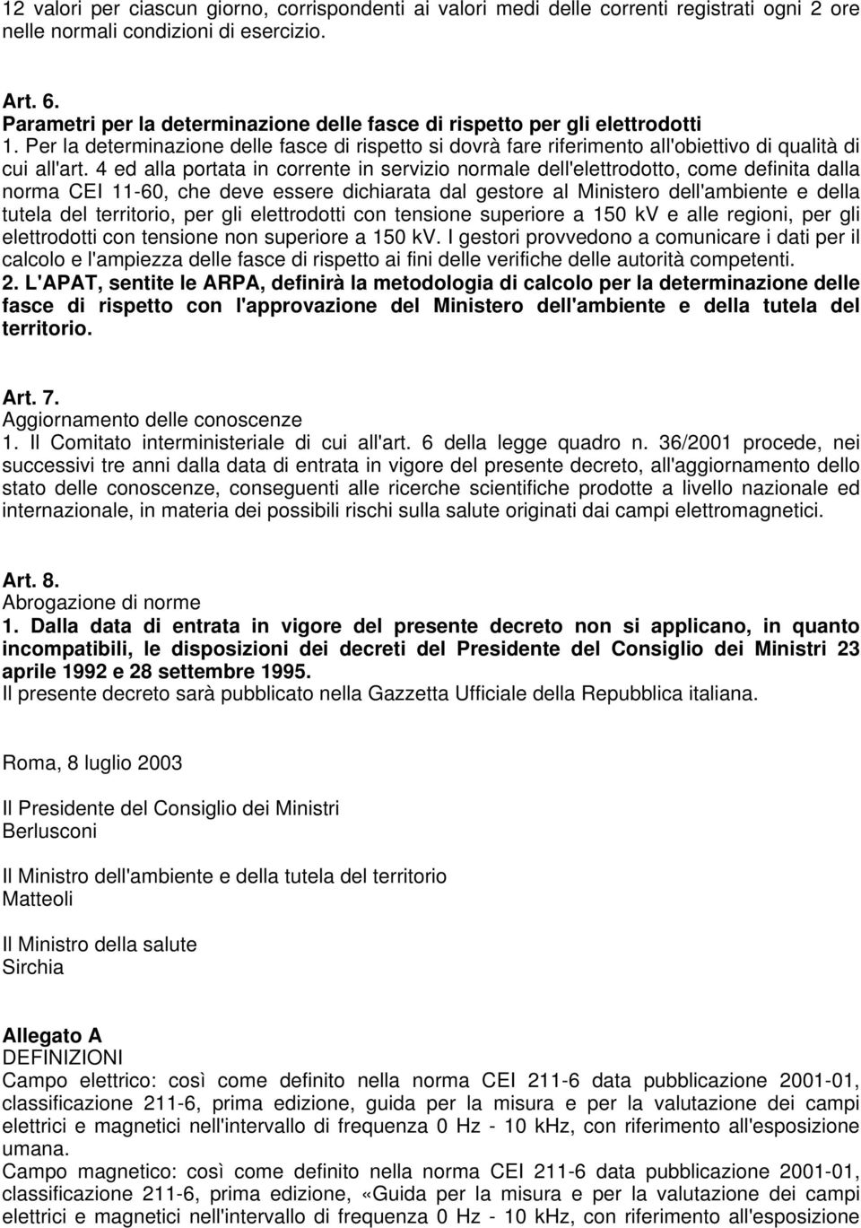 4 ed alla portata in corrente in servizio normale dell'elettrodotto, come definita dalla norma CEI 11-60, che deve essere dichiarata dal gestore al Ministero dell'ambiente e della tutela del