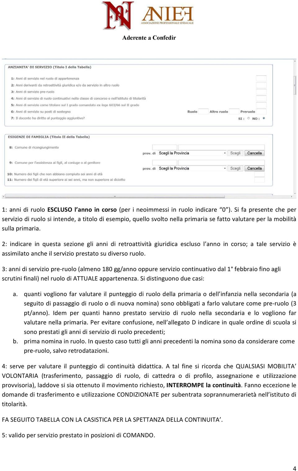 2: indicare in questa sezione gli anni di retroattività giuridica escluso l anno in corso; a tale servizio è assimilato anche il servizio prestato su diverso ruolo.