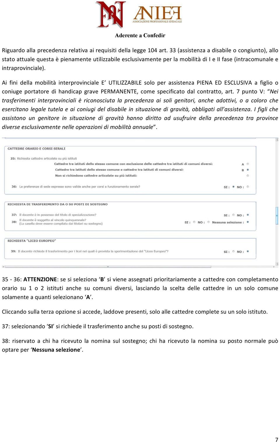 Ai fini interprovinciale E UTILIZZABILE solo per assistenza PIENA ED ESCLUSIVA a figlio o coniuge portatore di handicap grave PERMANENTE, come specificato dal contratto, art.