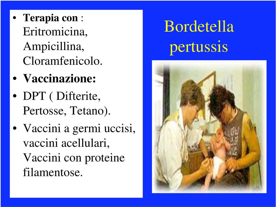 Vaccinazione: DPT ( Difterite, Pertosse, Tetano).