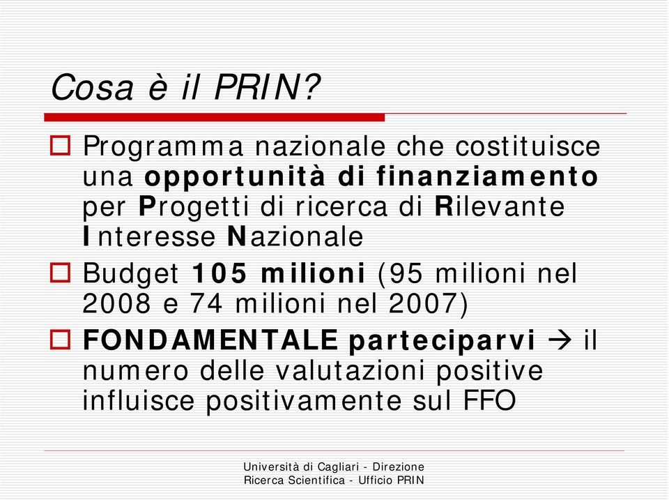 Progetti di ricerca di Rilevante Interesse Nazionale Budget 105 milioni