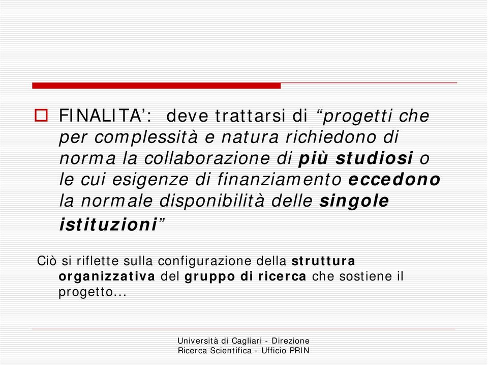 eccedono la normale disponibilità delle singole istituzioni Ciò si riflette sulla