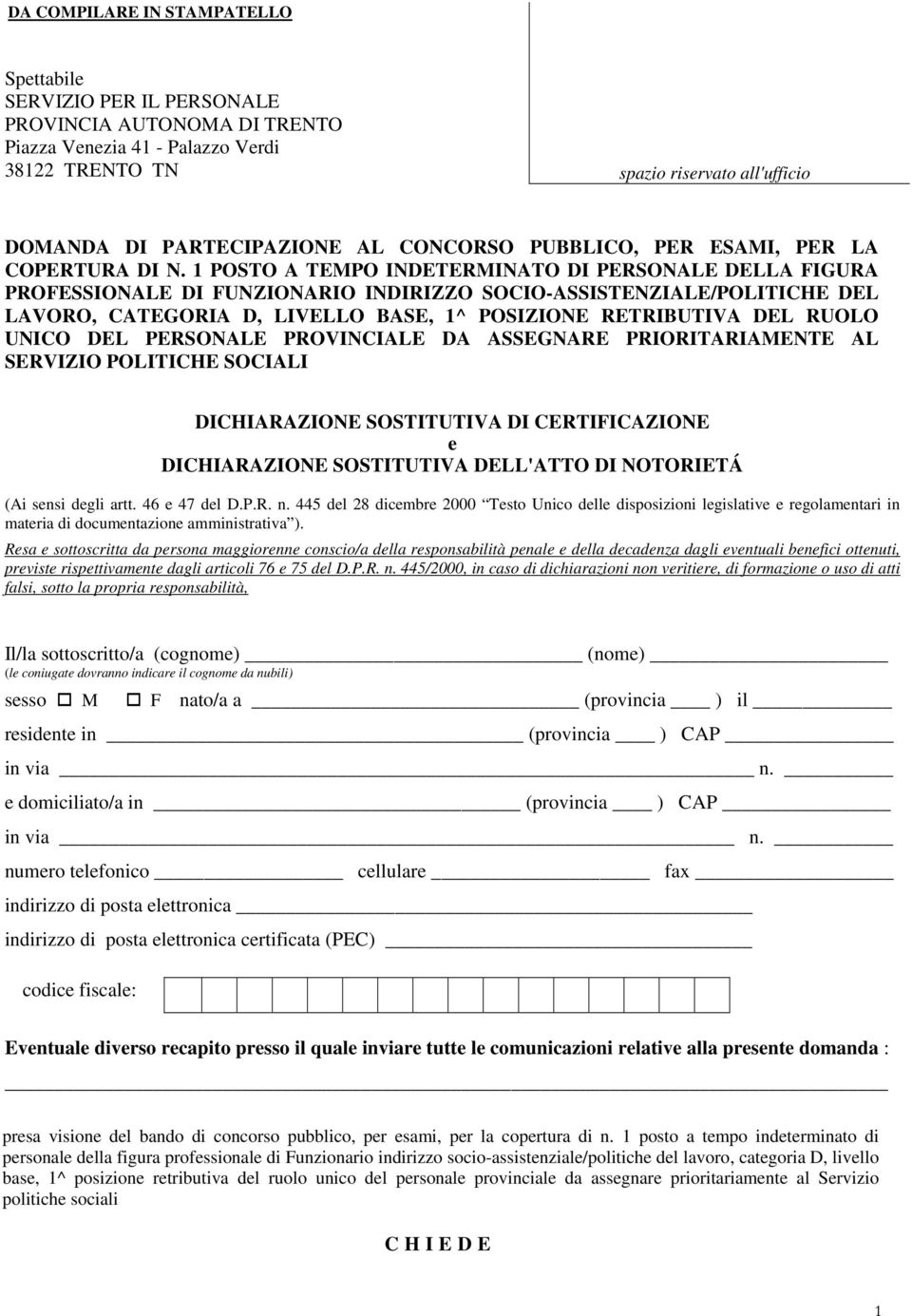 1 POSTO A TEMPO INDETERMINATO DI PERSONALE DELLA FIGURA PROFESSIONALE DI FUNZIONARIO INDIRIZZO SOCIO-ASSISTENZIALE/POLITICHE DEL LAVORO, CATEGORIA D, LIVELLO BASE, 1^ POSIZIONE RETRIBUTIVA DEL RUOLO