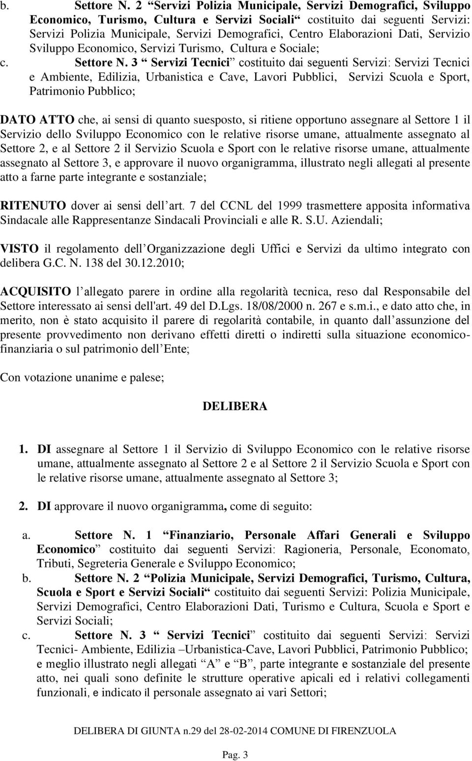 Elaborazioni Dati, Servizio Sviluppo Economico, Servizi Turismo, Cultura e Sociale; c. Settore N.