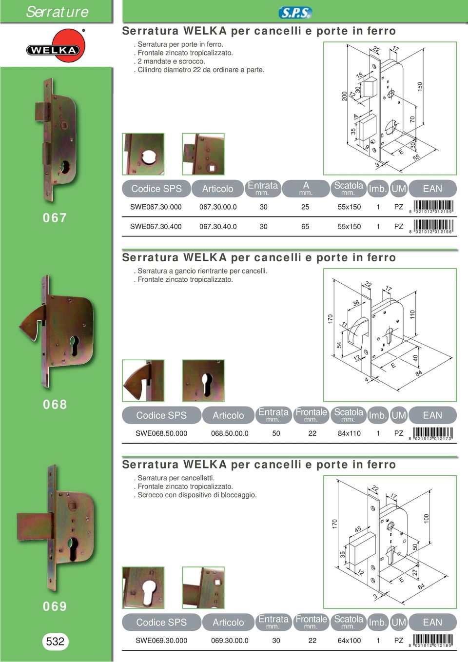 067.0.40.0 0 65 55x150 1 PZ 8 0 2 1 0 1 2 0 1 2 1 5 9 8 0 2 1 0 1 2 0 1 2 1 6 6 Serratura WLK per cancelli e porte in ferro. Serratura a gancio rientrante per cancelli.