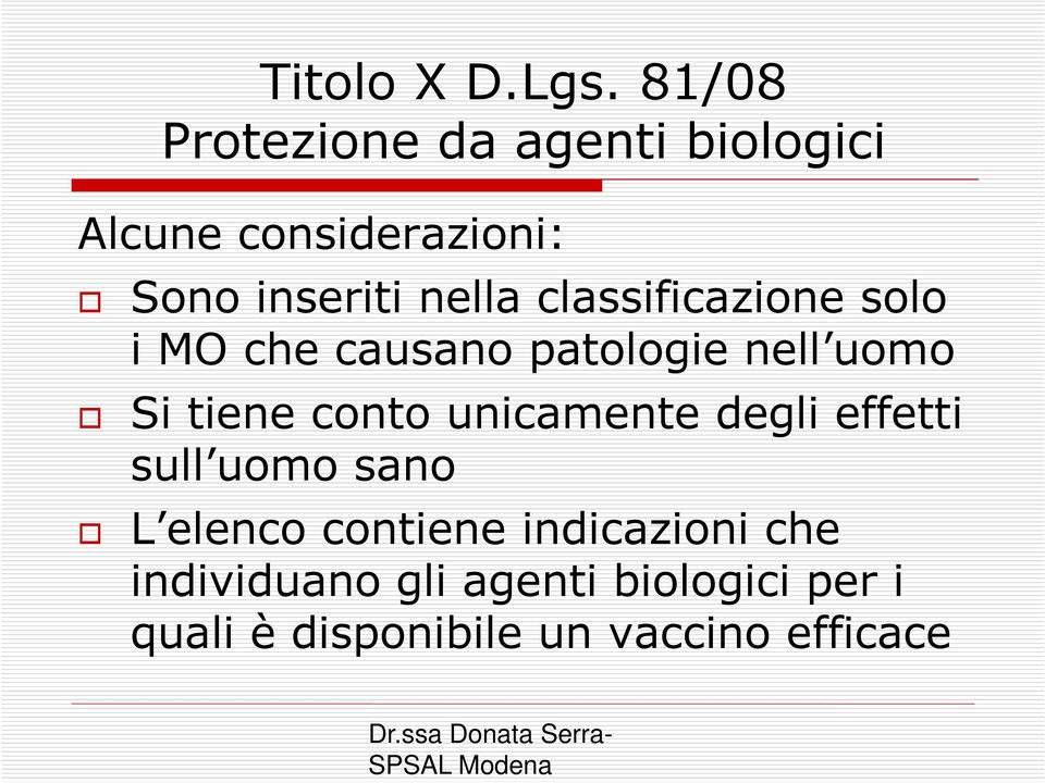 classificazione solo i MO che causano patologie nell uomo Si tiene conto