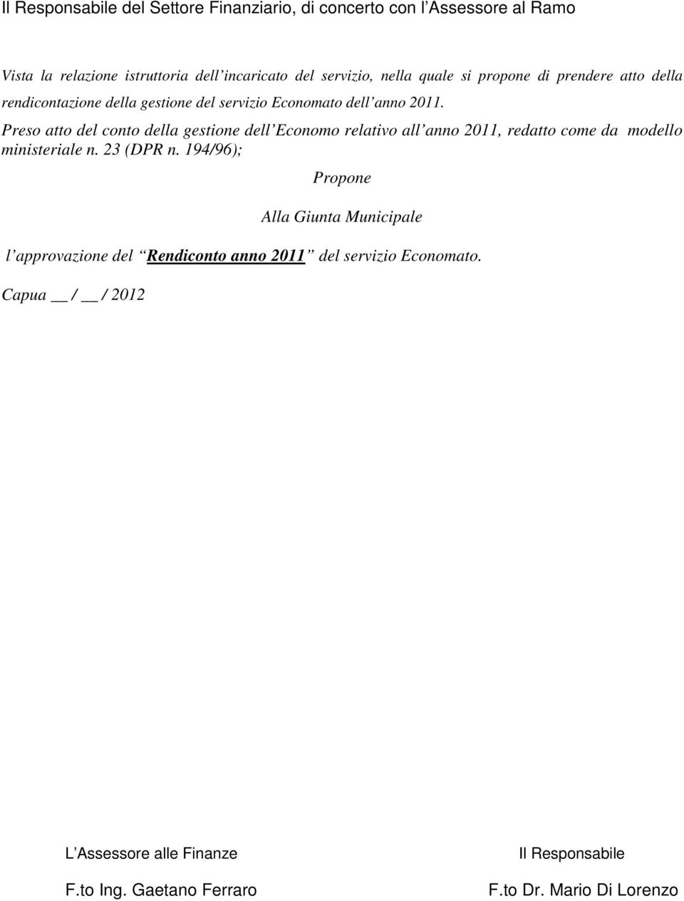 Preso atto del conto della gestione dell Economo relativo all anno 2011, redatto come da modello ministeriale n. 23 (DPR n.