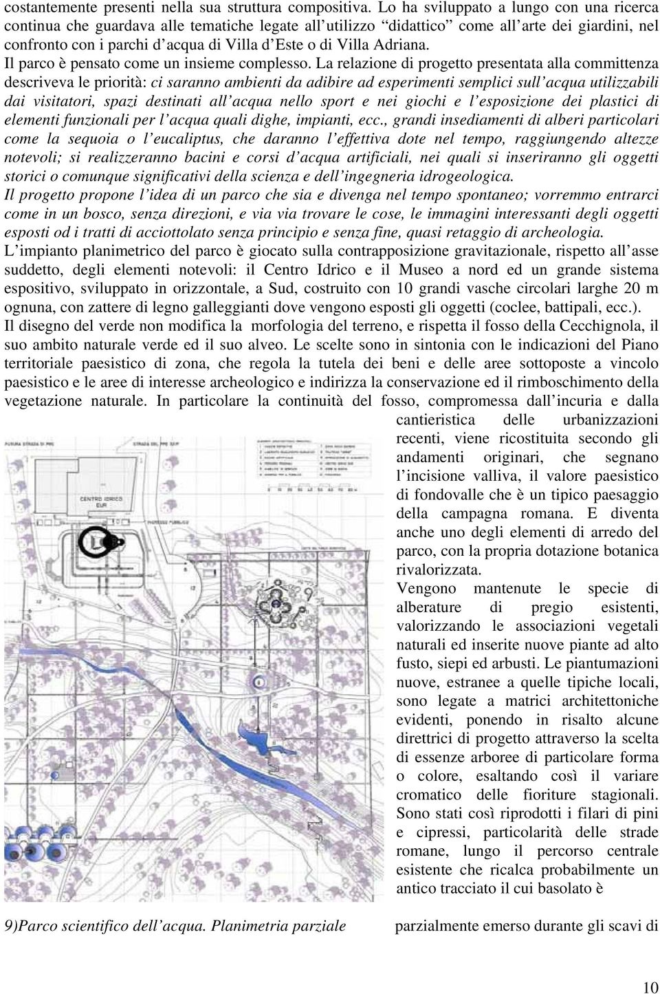 Adriana. Il parco è pensato come un insieme complesso.