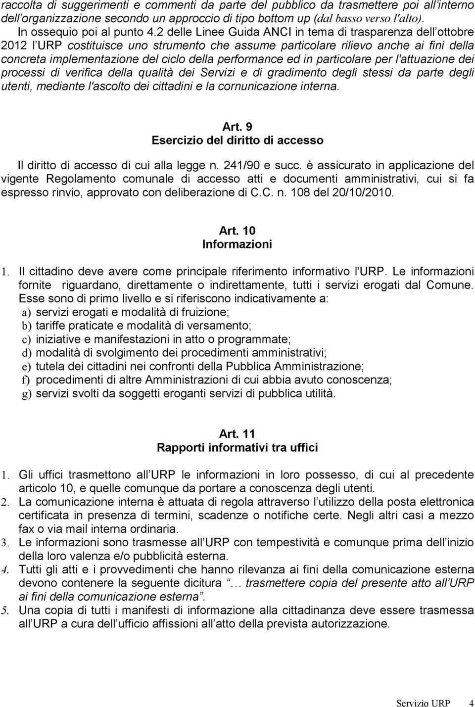 2 delle Linee Guida ANCI in tema di trasparenza dell ottobre 2012 l URP costituisce uno strumento che assume particolare rilievo anche ai fini della concreta implementazione del ciclo della