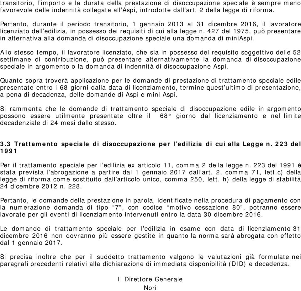 427 del 1975, può presentare in alternativa alla domanda di disoccupazione speciale una domanda di miniaspi.