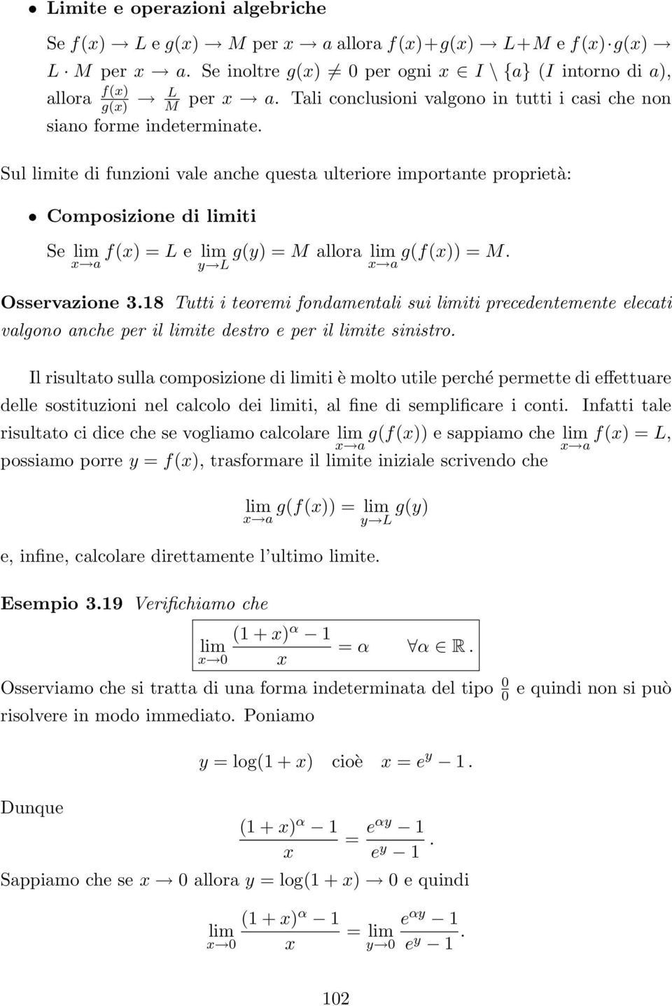 Osservazioe 3.8 Tutti i teoremi fodametali sui iti precedetemete elecati valgoo ache per il ite destro e per il ite siistro.