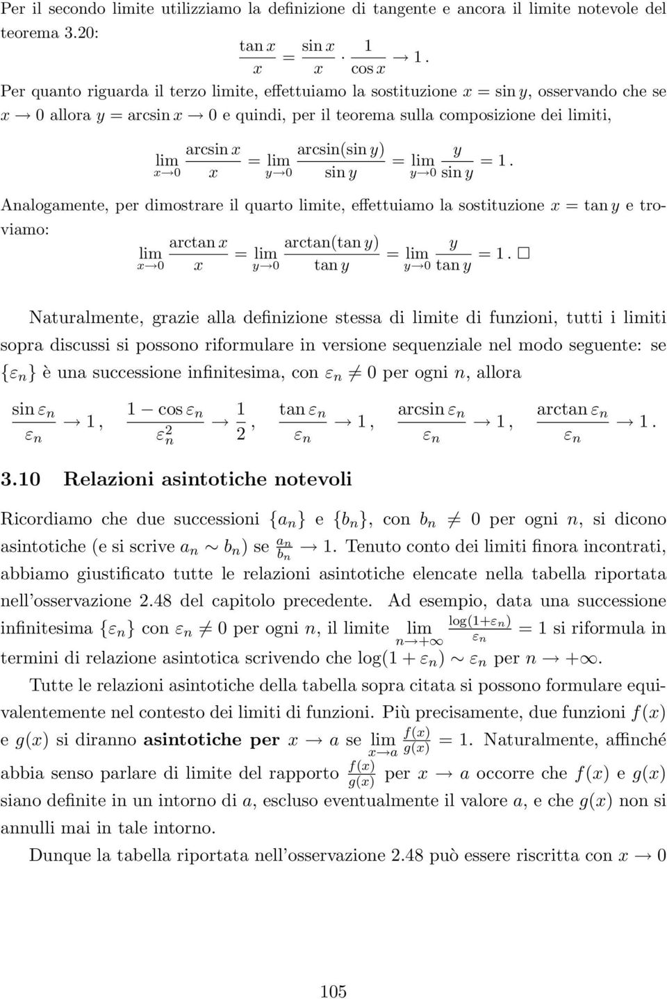 Aalogamete, per dimostrare il quarto ite, effettuiamo la sostituzioe = ta e troviamo: arcta arctata ) = = 0 0 ta 0 ta =.