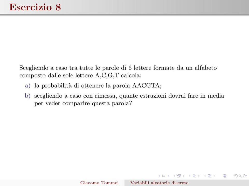 probabilità di ottenere la parola AACGTA; b) scegliendo a caso con