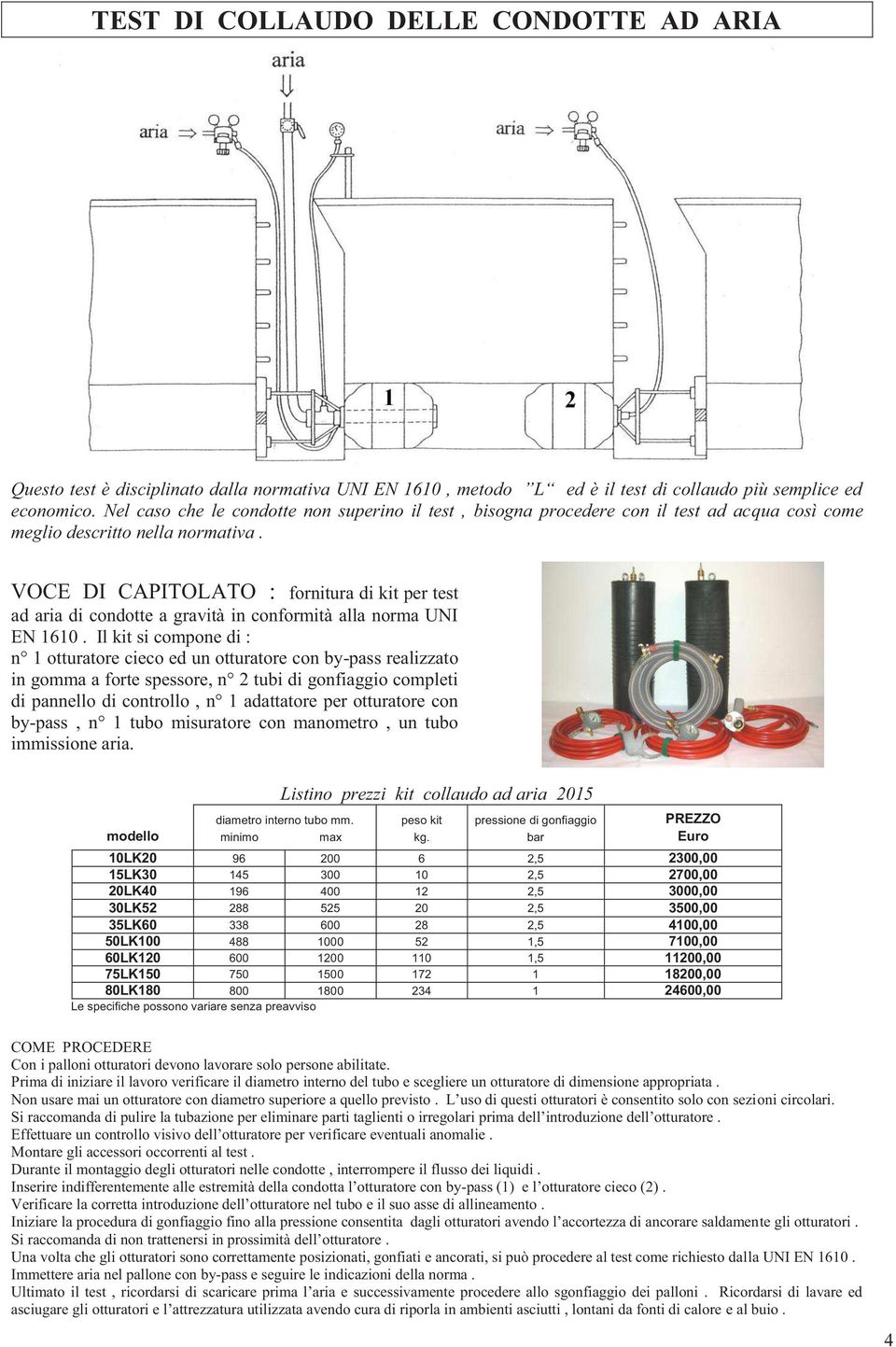 VOCE DI CAPITOLATO : fornitura di kit per test ad aria di condotte a gravità in conformità alla norma UNI EN 1610.