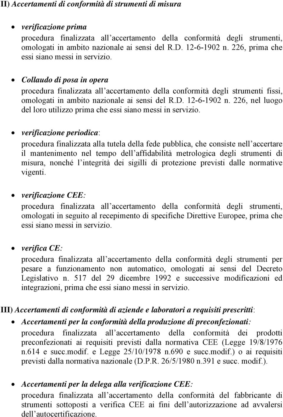 Collaudo di posa in opera procedura finalizzata all accertamento della conformità degli strumenti fissi, omologati in ambito nazionale ai sensi del R.D. 12-6-1902 n.