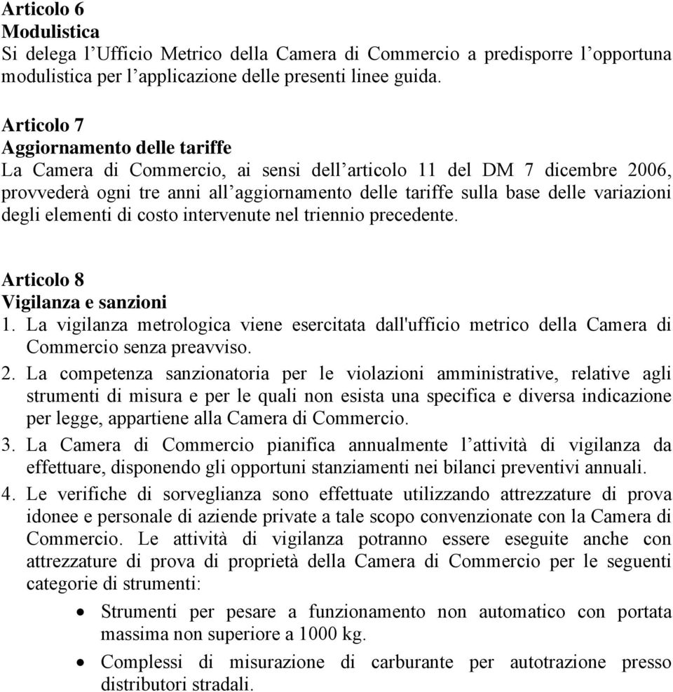 degli elementi di costo intervenute nel triennio precedente. Articolo 8 Vigilanza e sanzioni 1.