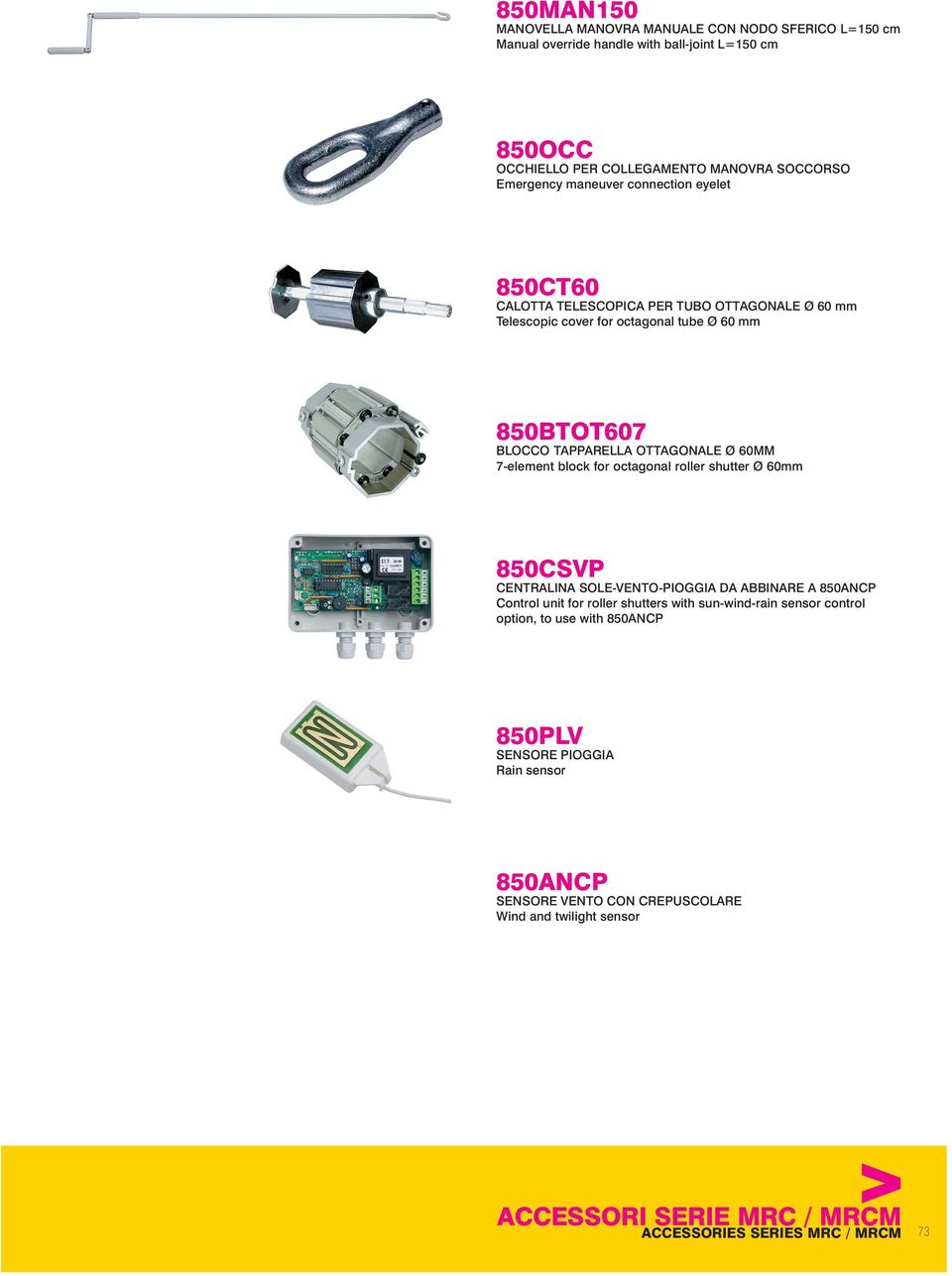 7-element block for octagonal roller shutter Ø 60mm 850CSVP CENTRALINA SOLE-VENTO-PIOGGIA DA ABBINARE A 850ANCP Control unit for roller shutters with sun-wind-rain sensor