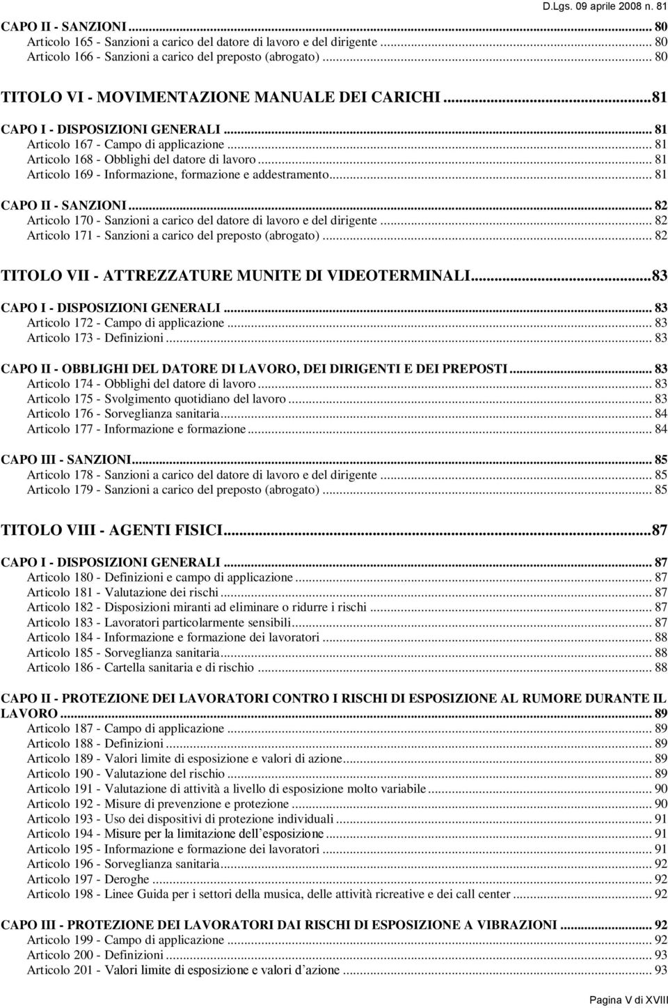 .. 81 Articolo 169 - Informazione, formazione e addestramento... 81 CAPO II - SANZIONI... 82 Articolo 170 - Sanzioni a carico del datore di lavoro e del dirigente.