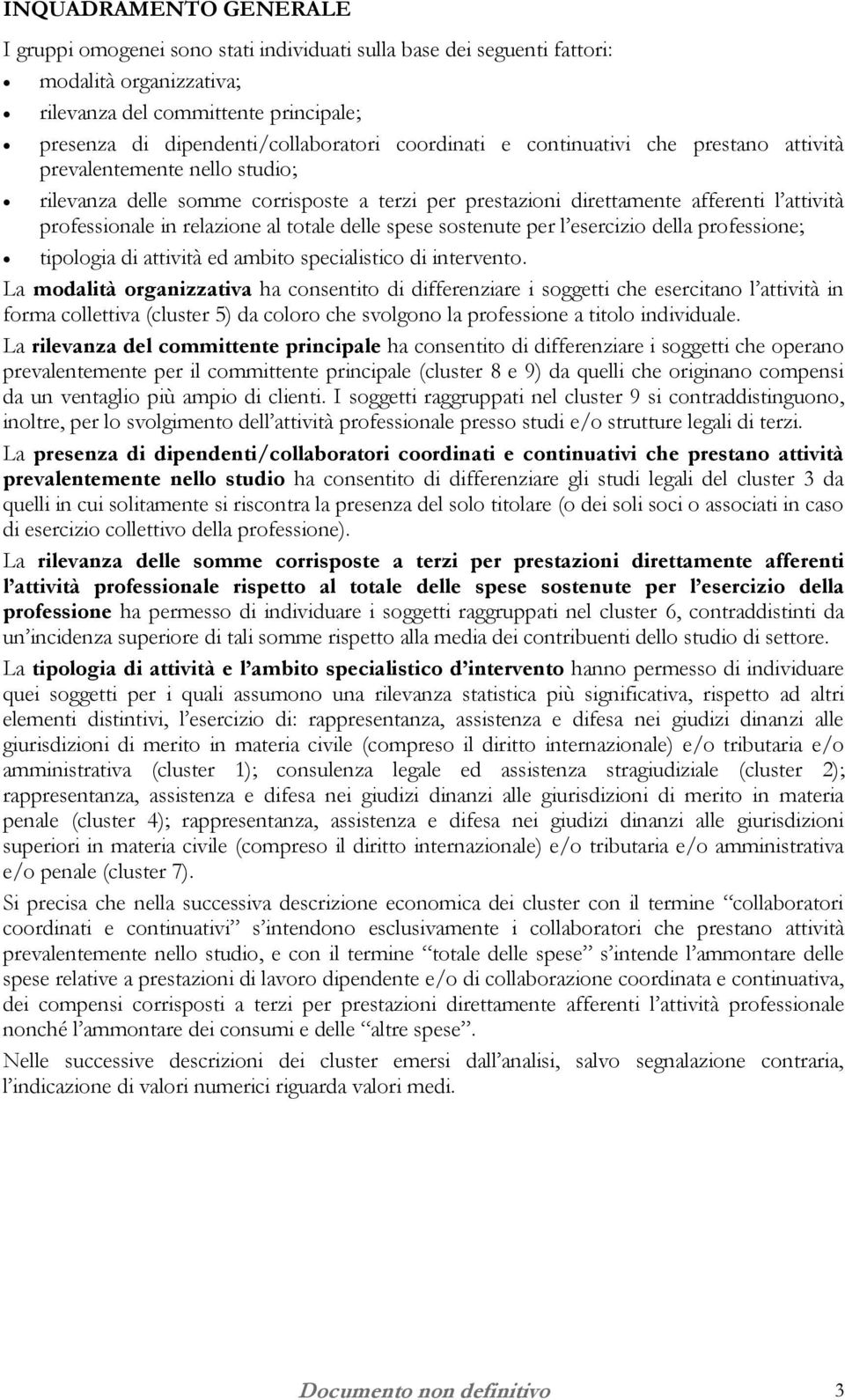 totale delle spese sostenute per l esercizio della professione; tipologia di attività ed ambito specialistico di intervento.