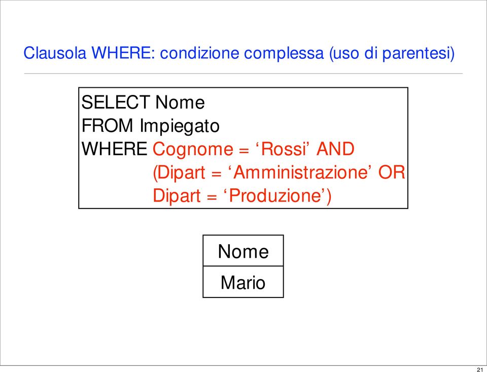 Rossi AND WHERE (Dipart = Amministrazione