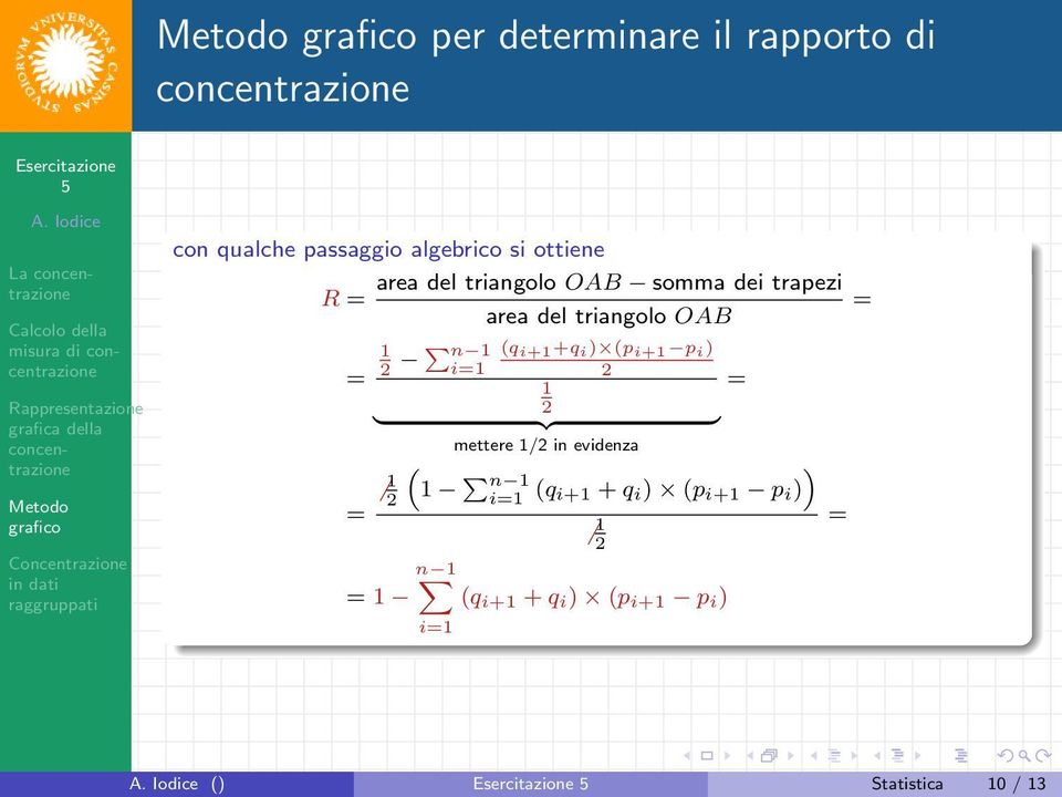 n 1 (q i+1 +q i ) (p i+1 p i ) 2 = 1 } 2 {{ } mettere 1/2 in evidenza ( 1 1 ) n 1 2