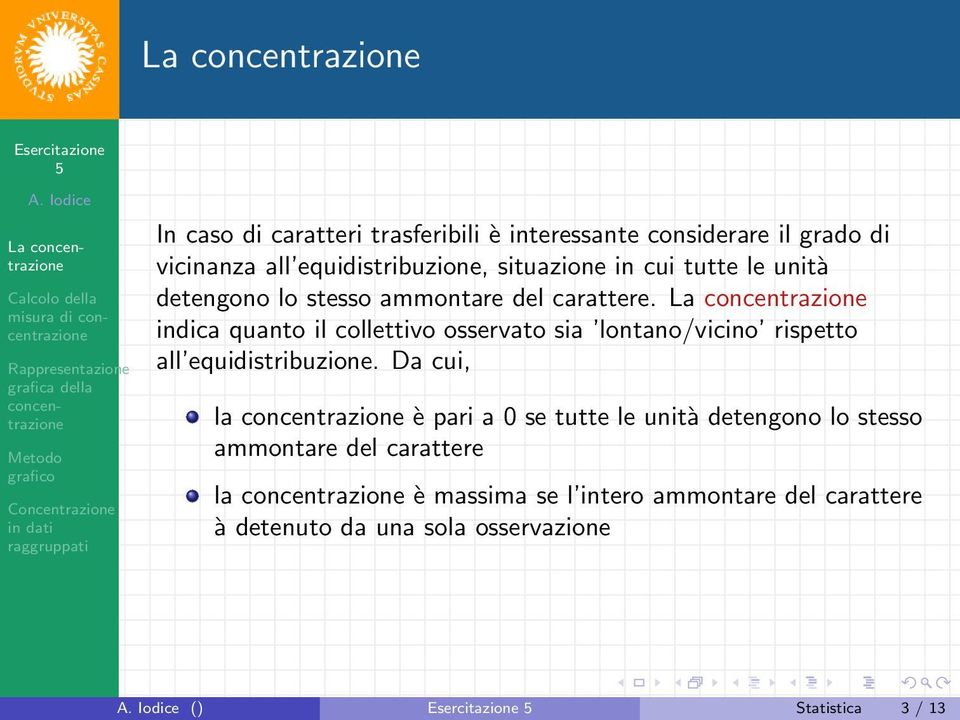 La indica quanto il collettivo osservato sia lontano/vicino rispetto all equidistribuzione.