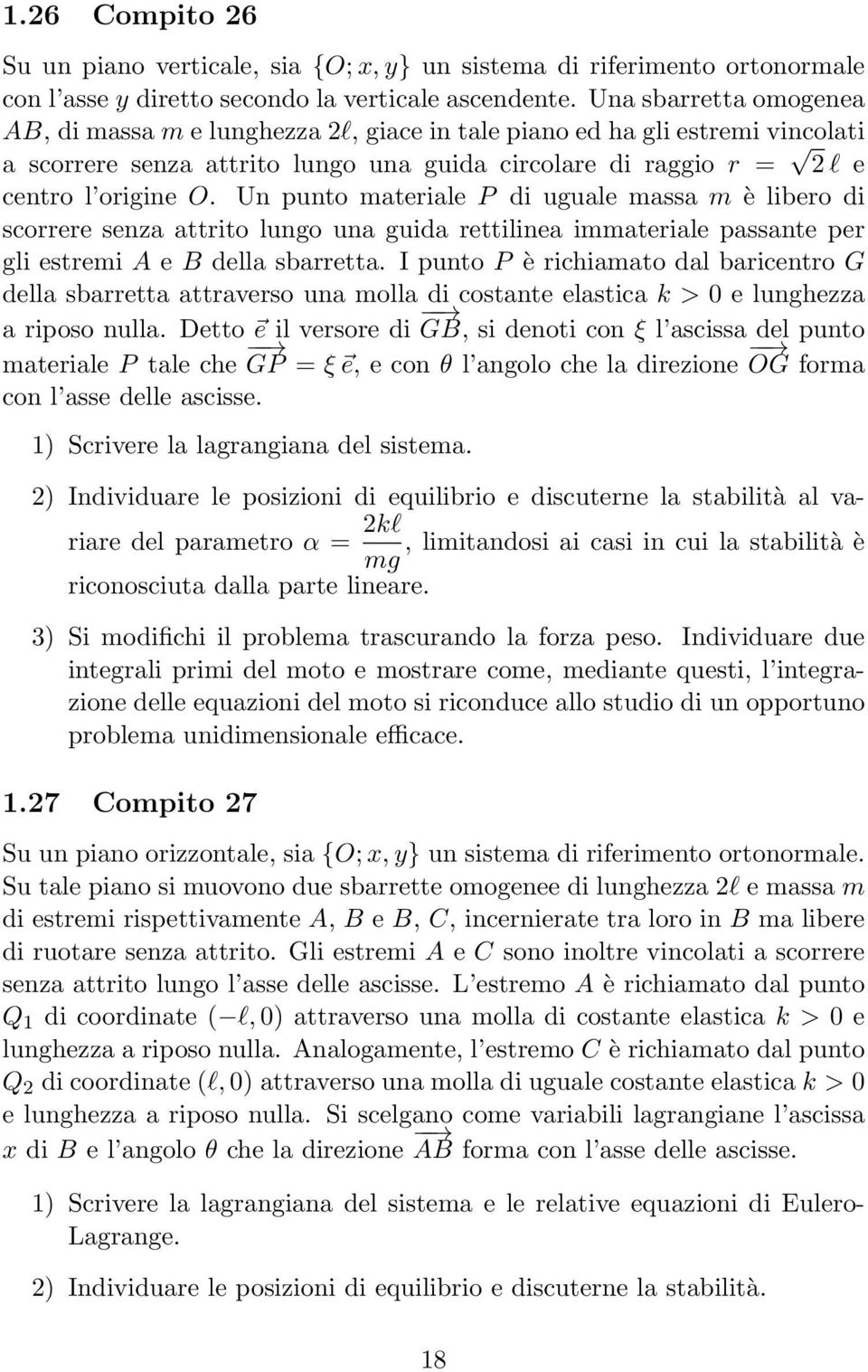 attrito lungo una guida rettilinea immateriale passante per gli estremi A e B della sbarretta I punto P è richiamato dal baricentro G della sbarretta attraverso una molla di costante elastica k > 0 e