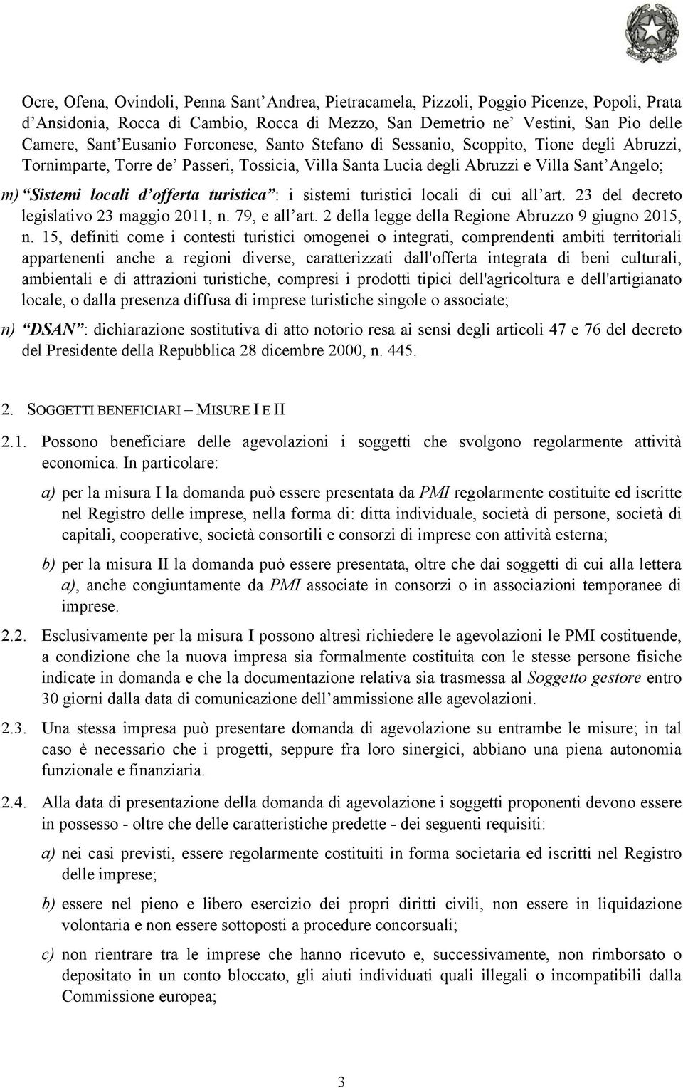 turistica : i sistemi turistici locali di cui all art. 23 del decreto legislativo 23 maggio 2011, n. 79, e all art. 2 della legge della Regione Abruzzo 9 giugno 2015, n.
