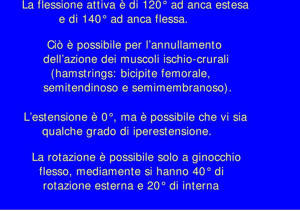 femorale, semitendinoso e semimembranoso).