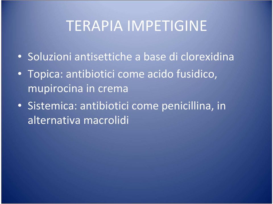 acido fusidico, mupirocina in crema Sistemica: