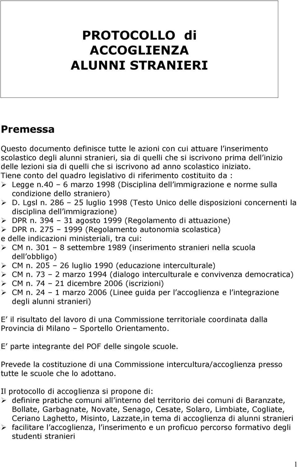 40 6 marzo 1998 (Disciplina dell immigrazione e norme sulla condizione dello straniero) D. Lgsl n.