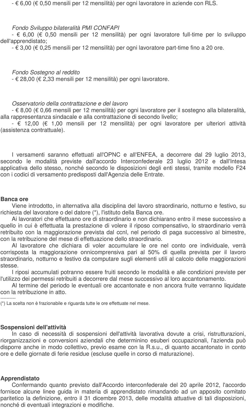 lavoratore part-time fino a 20 ore. Fondo Sostegno al reddito - 28,00 ( 2,33 mensili per 12 mensilità) per ogni lavoratore.