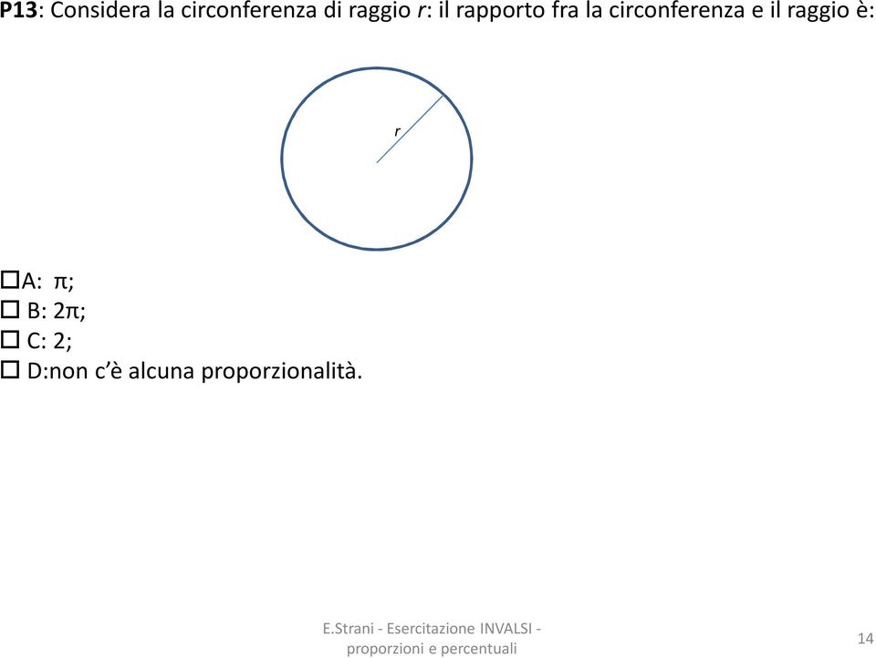 circonferenza e il raggio è: r A: π;