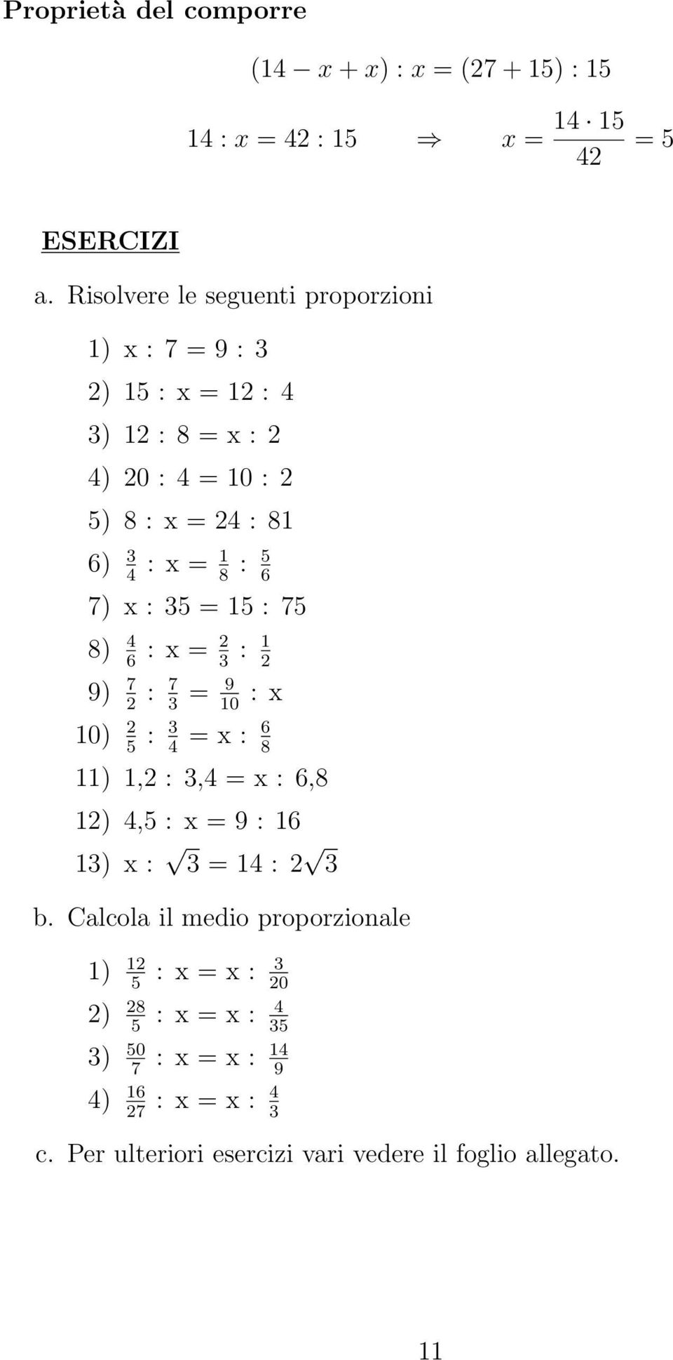 7) x : 5 = 15 : 75 8) 6 : x = : 1 9) 7 : 7 = 9 10 : x 10) 5 : = x : 6 8 11) 1, :, = x : 6,8 1),5 : x = 9 : 16 1) x : = 1 :