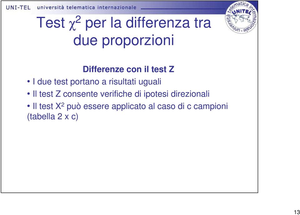 test Z consente verifiche di ipotesi direzionali Il test X