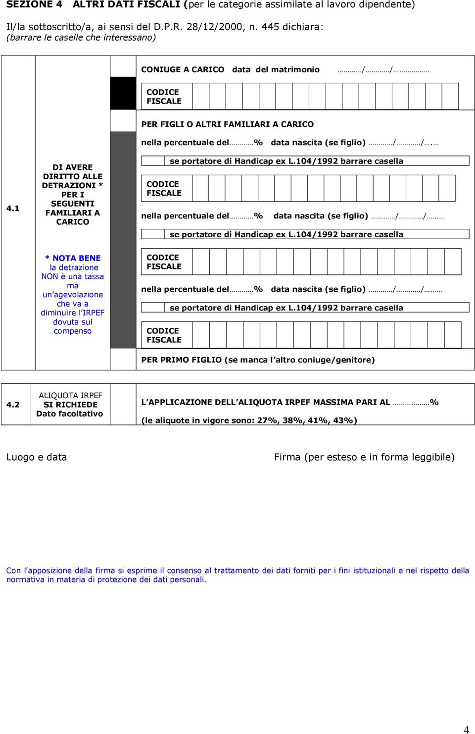 nella percentuale del % data nascita (se figlio) / / * NOTA BENE la detrazione NON è una tassa ma un agevolazione che va a diminuire l IRPEF dovuta sul compenso nella