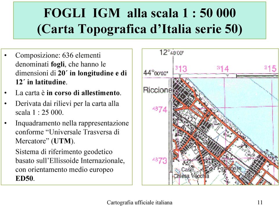 Derivata dai rilievi per la carta alla scala 1 : 25 000.