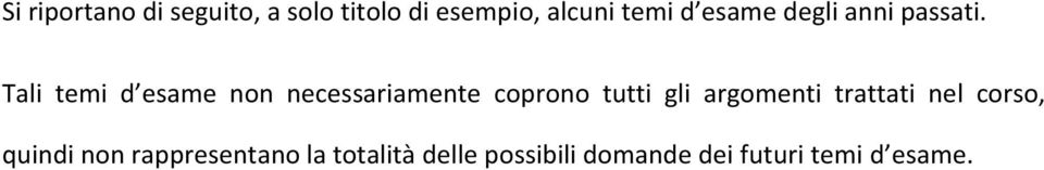 Tali temi d esame non necessariamente coprono tutti gli argomenti