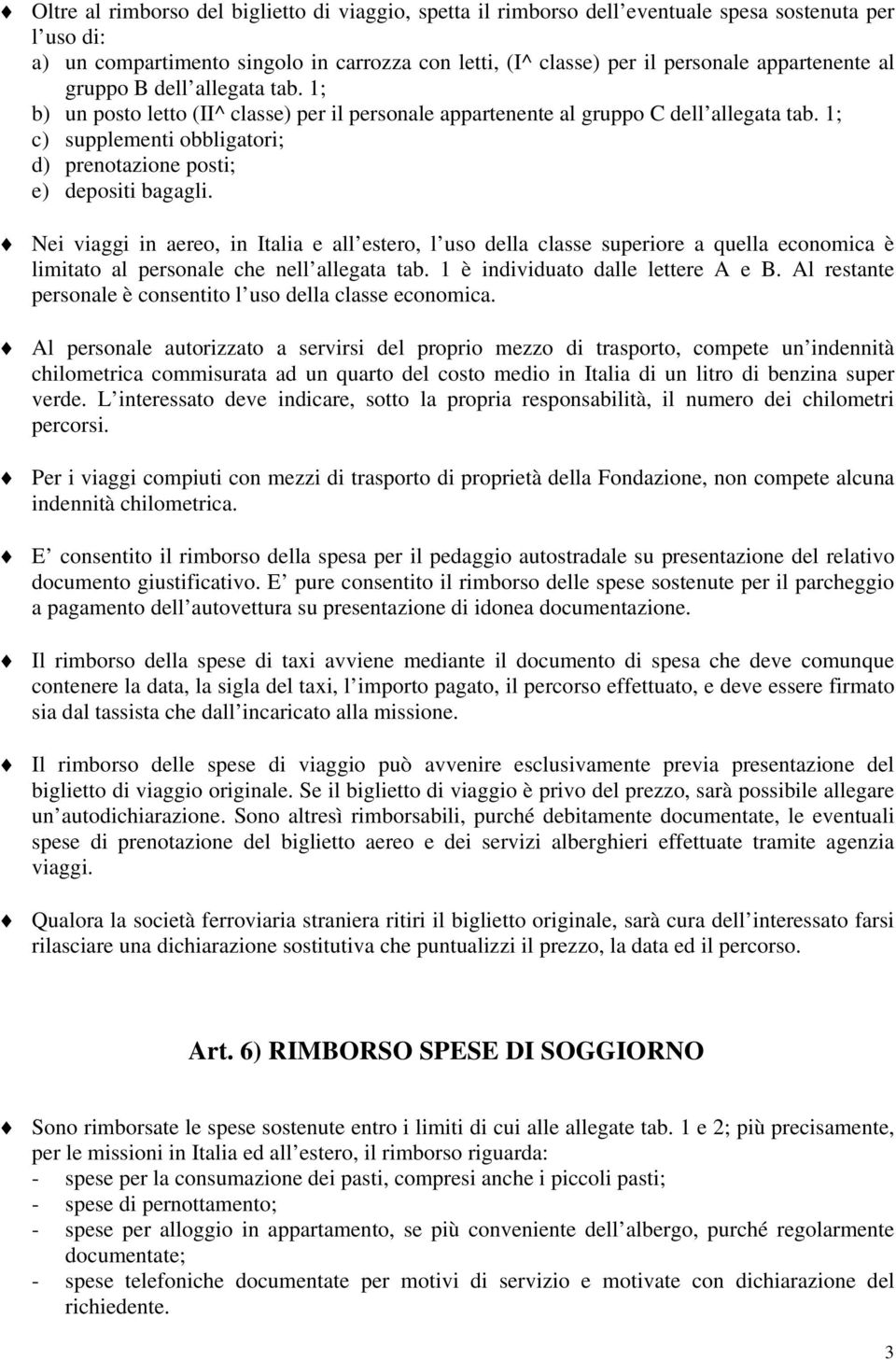 1; c) supplementi obbligatori; d) prenotazione posti; e) depositi bagagli.